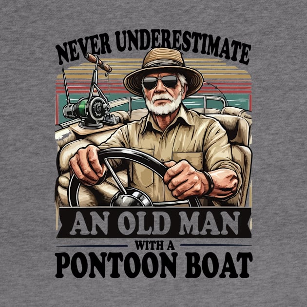 Never Underestimate an Old Man with a Pontoon Boat Captain Retro Pontooning by JUST PINK